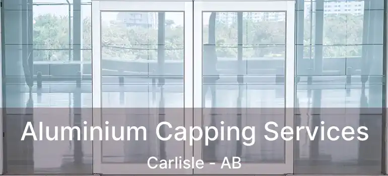  Aluminium Capping Services Carlisle - AB