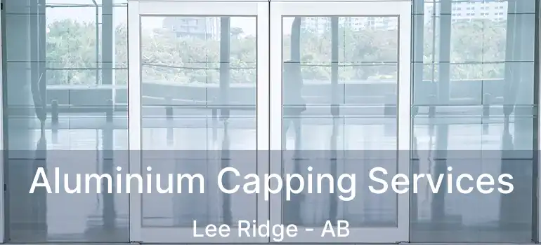  Aluminium Capping Services Lee Ridge - AB