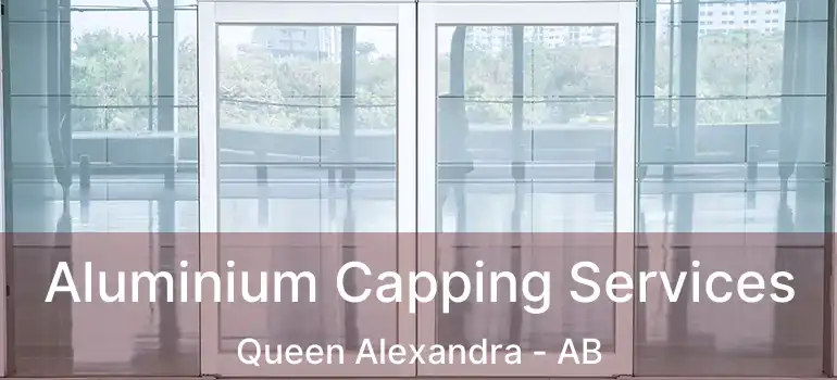  Aluminium Capping Services Queen Alexandra - AB