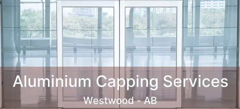  Aluminium Capping Services Westwood - AB
