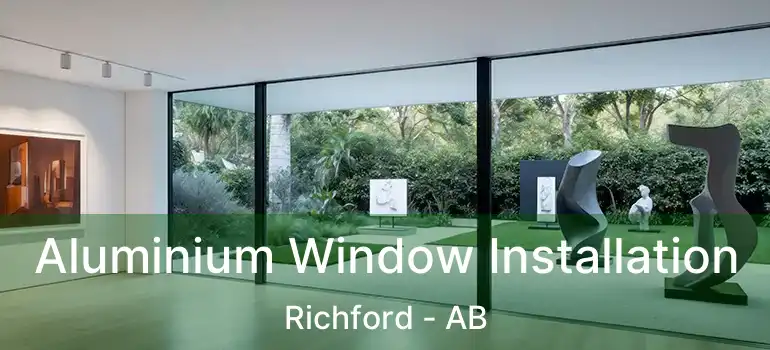  Aluminium Window Installation Richford - AB