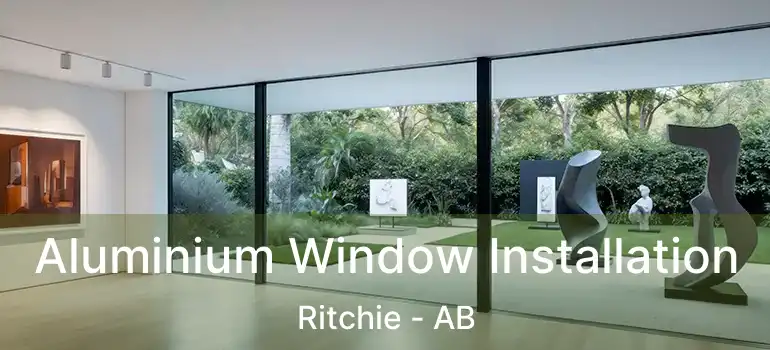  Aluminium Window Installation Ritchie - AB