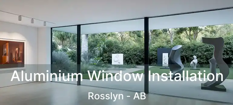  Aluminium Window Installation Rosslyn - AB
