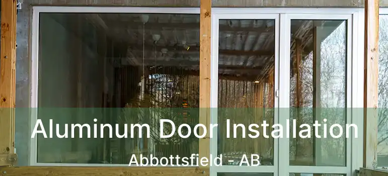  Aluminum Door Installation Abbottsfield - AB