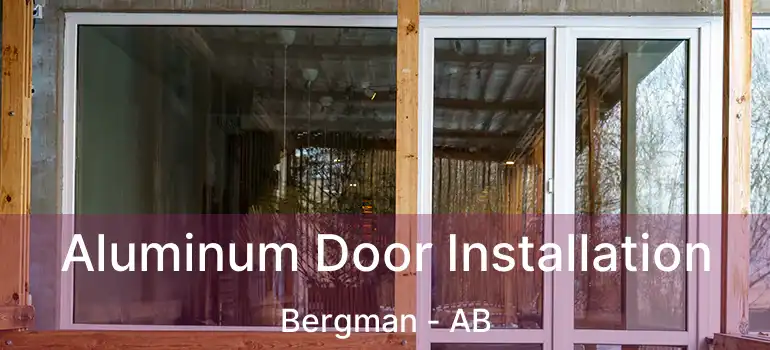  Aluminum Door Installation Bergman - AB