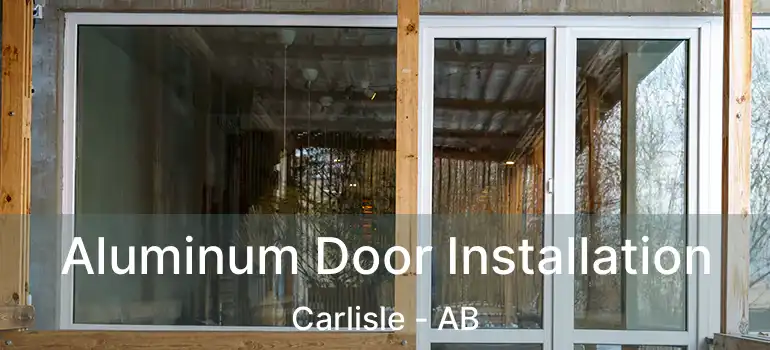  Aluminum Door Installation Carlisle - AB