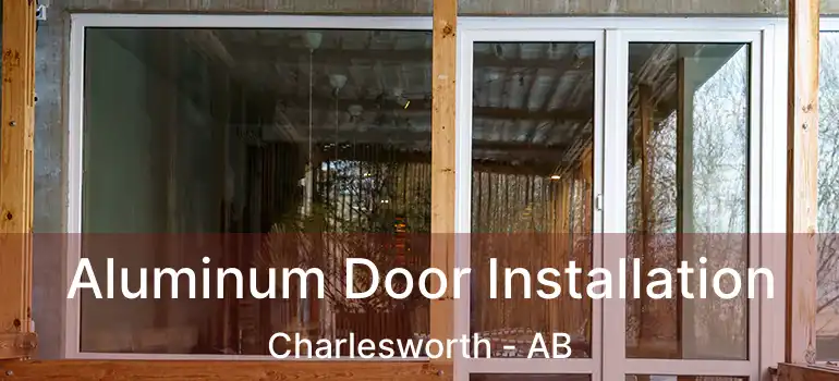  Aluminum Door Installation Charlesworth - AB