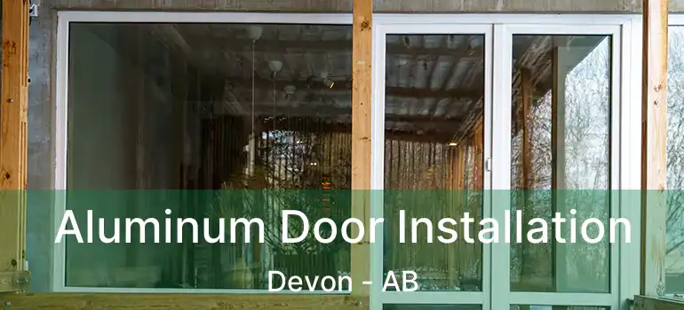  Aluminum Door Installation Devon - AB