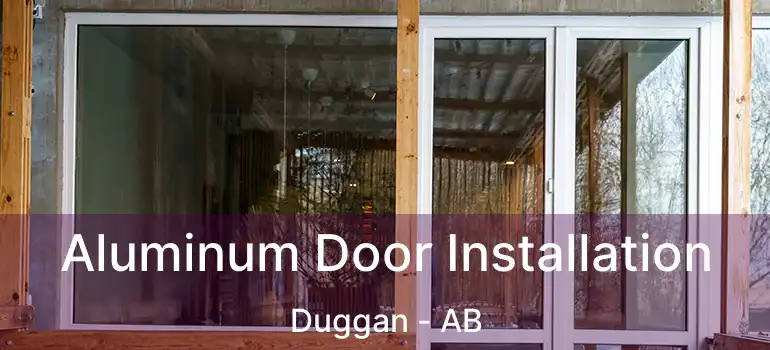  Aluminum Door Installation Duggan - AB