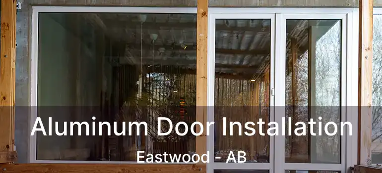  Aluminum Door Installation Eastwood - AB