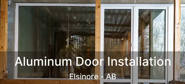  Aluminum Door Installation Elsinore - AB