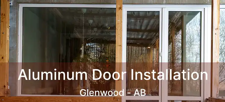  Aluminum Door Installation Glenwood - AB