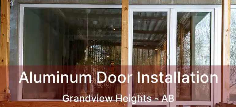  Aluminum Door Installation Grandview Heights - AB