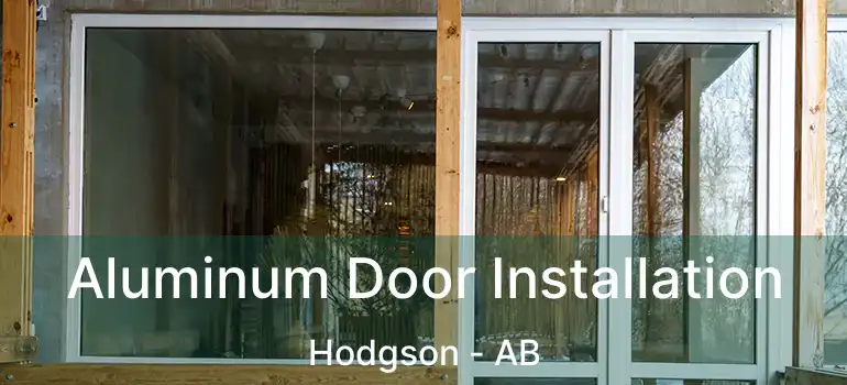  Aluminum Door Installation Hodgson - AB