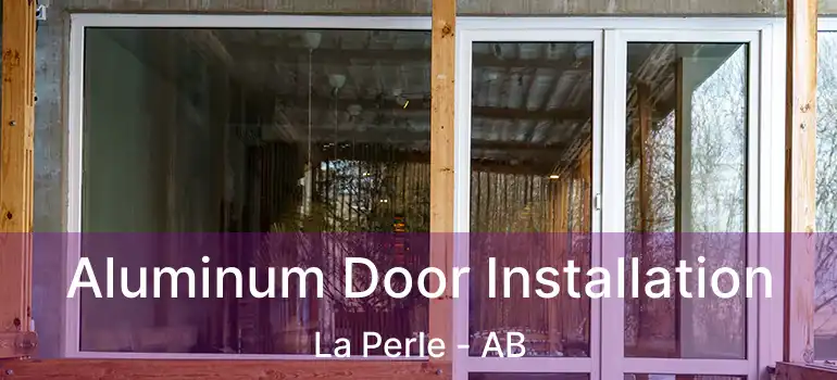 Aluminum Door Installation La Perle - AB