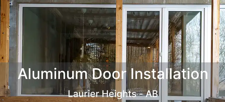  Aluminum Door Installation Laurier Heights - AB
