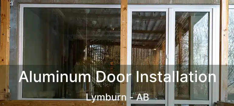  Aluminum Door Installation Lymburn - AB