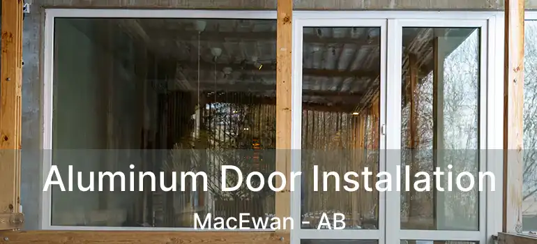  Aluminum Door Installation MacEwan - AB