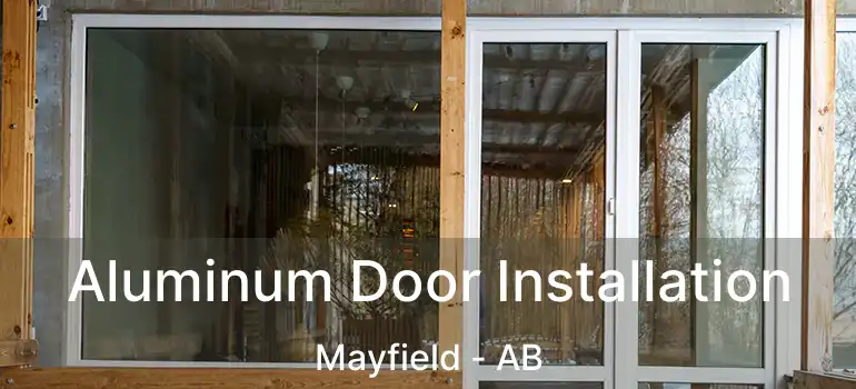  Aluminum Door Installation Mayfield - AB