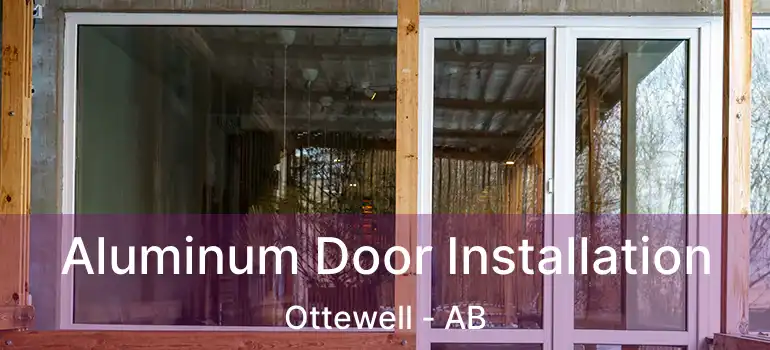  Aluminum Door Installation Ottewell - AB
