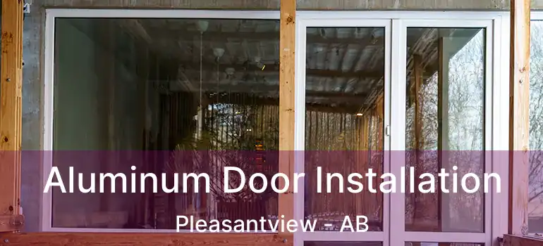  Aluminum Door Installation Pleasantview - AB