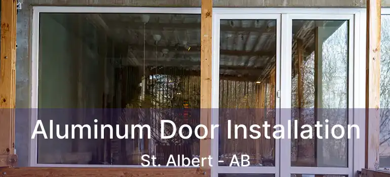  Aluminum Door Installation St. Albert - AB