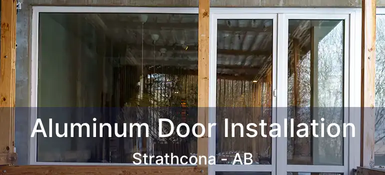  Aluminum Door Installation Strathcona - AB