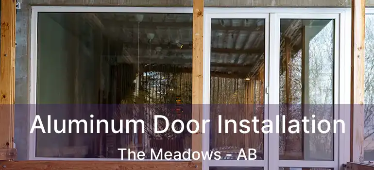  Aluminum Door Installation The Meadows - AB