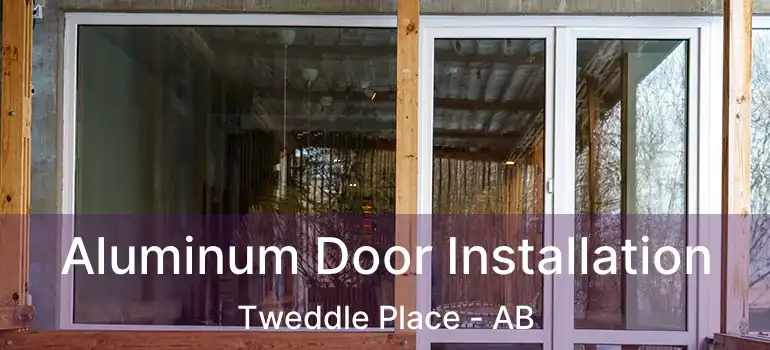  Aluminum Door Installation Tweddle Place - AB
