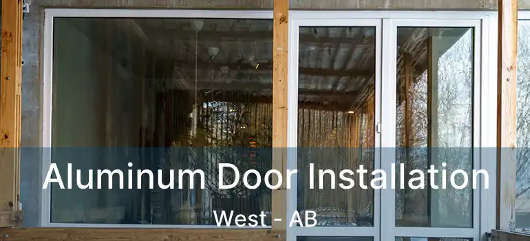  Aluminum Door Installation West - AB