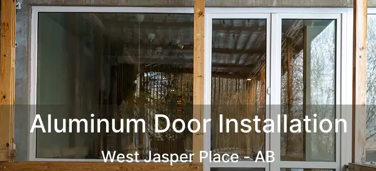 Aluminum Door Installation West Jasper Place - AB