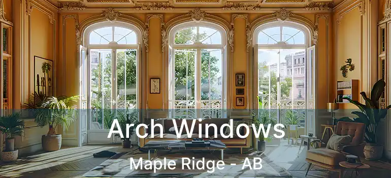  Arch Windows Maple Ridge - AB