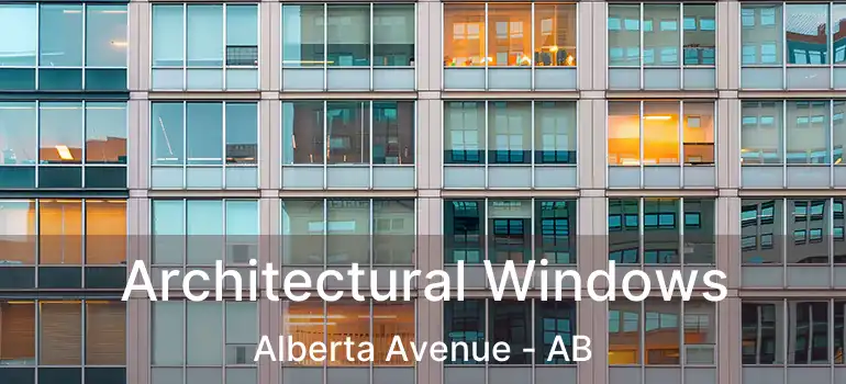  Architectural Windows Alberta Avenue - AB
