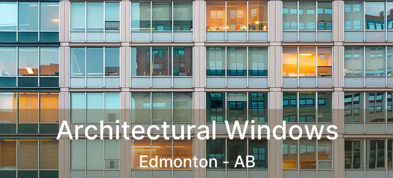  Architectural Windows Edmonton - AB
