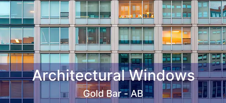  Architectural Windows Gold Bar - AB