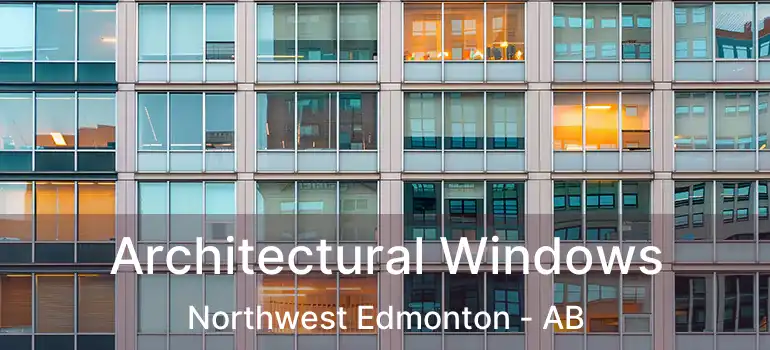  Architectural Windows Northwest Edmonton - AB