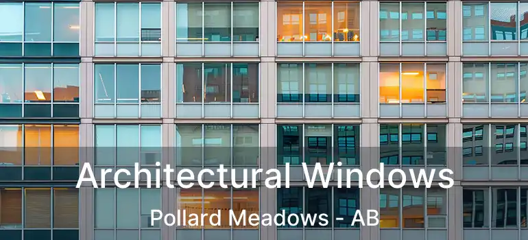  Architectural Windows Pollard Meadows - AB