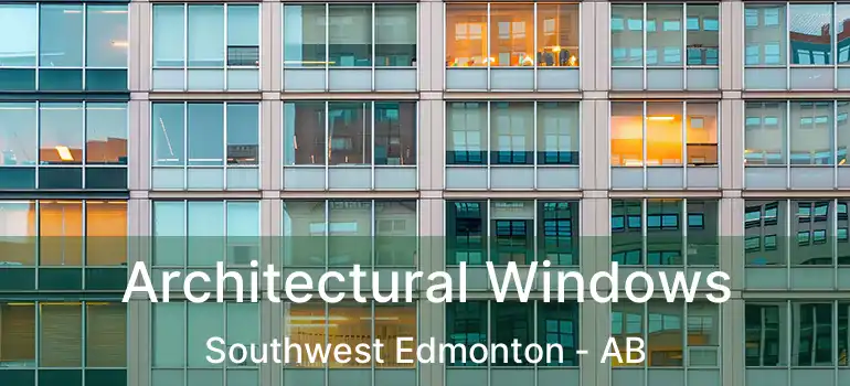 Architectural Windows Southwest Edmonton - AB