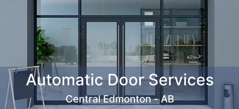  Automatic Door Services Central Edmonton - AB