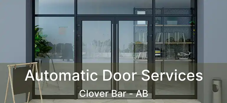  Automatic Door Services Clover Bar - AB