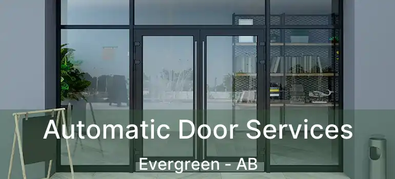  Automatic Door Services Evergreen - AB