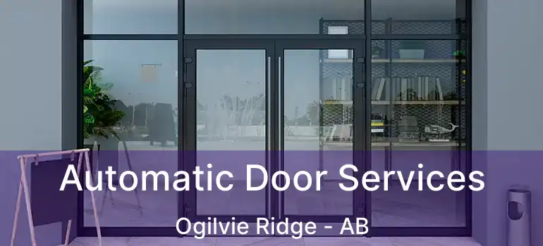  Automatic Door Services Ogilvie Ridge - AB