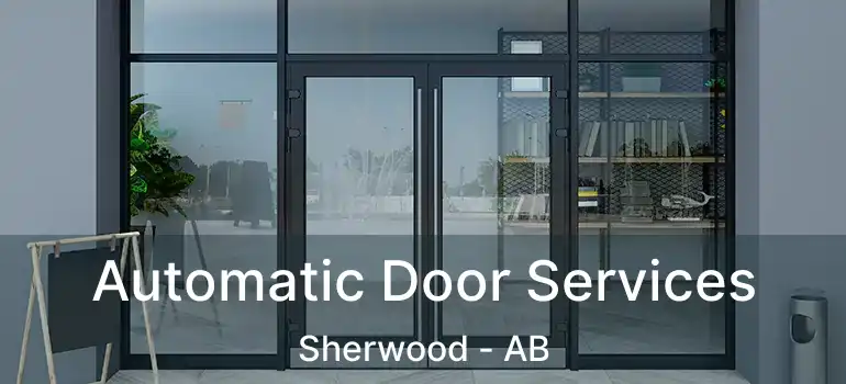  Automatic Door Services Sherwood - AB