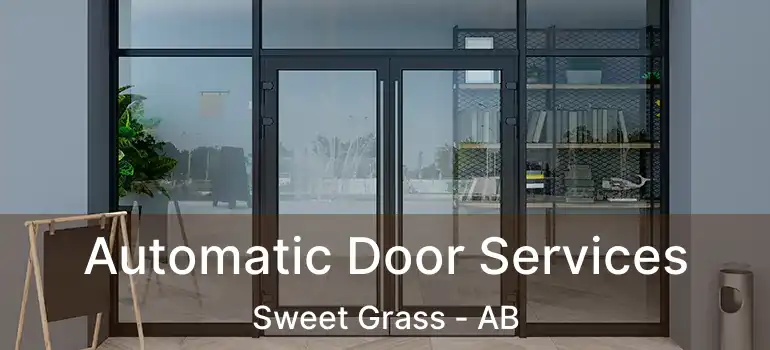  Automatic Door Services Sweet Grass - AB