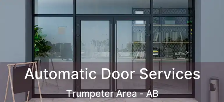  Automatic Door Services Trumpeter Area - AB