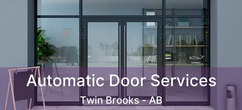 Automatic Door Services Twin Brooks - AB