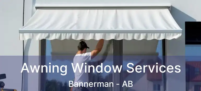  Awning Window Services Bannerman - AB