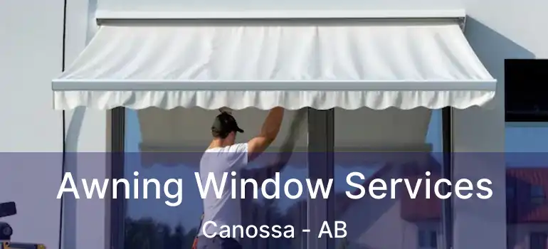  Awning Window Services Canossa - AB