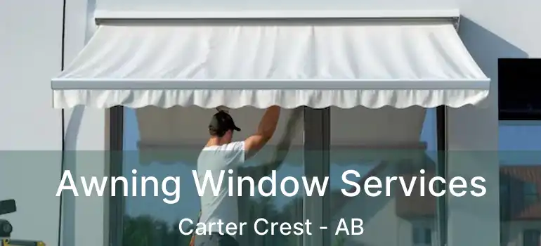  Awning Window Services Carter Crest - AB