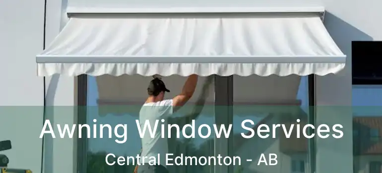  Awning Window Services Central Edmonton - AB